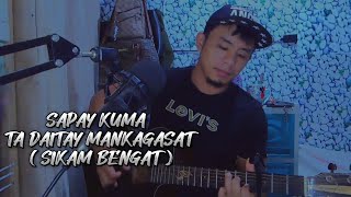 Sapay kuma ta daitay mankagasat ( SIKAM BENGAT ) Rence Cover #kankanaeysong