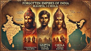 The Forgotten Empires of India: Maurya, Gupta, and Chola.