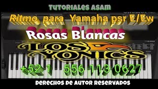 Demo: Los Yonic's [Rosas Blancas Sty] ☆ Ritmo disponible ($) para Teclados Yamaha series psr E \u0026 Ew