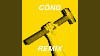 CÔNG (Dance Remix)