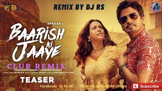 Baarish Ki Jaaye  Club Remix DJ RS  B Praak Ft Nawazuddin Siddiqui & Sunanda Sharma