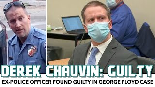 Ex-Cop Derek Chauvin Found Guilty Of All Charges