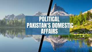 1.1 POLITICAL | PAKISTAN'S DOMESTIC AFFAIRS  | CURRENT AFFAIRS | CSS EXAM | CSS PMS TIMES