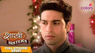 Shastri Sisters | Full Episode #181 | Is Rajat happy with Anushka's engagement? | Colors TV