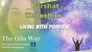 Parshat Kedoshim Living With Purpose | The Gila Way