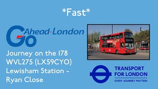 *Fast* Journey on the 178 - WVL275 (LX59CYO) - GoAhead London