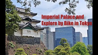 Japan 2024 - Day 16 Imperial Palace and Explore by Bike in Tokyo