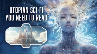 6 Utopian(?) Sci-Fi Books You Need To Read