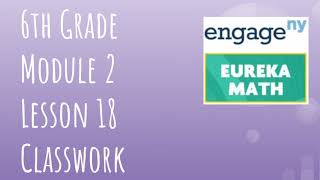 Engage NY // Eureka Math Grade 6 Module 2 Lesson 18 Classwork & Problem Set