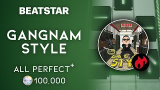 [Beatstar] Gangnam Style (Extreme) // ALL PERFECT + 100,000