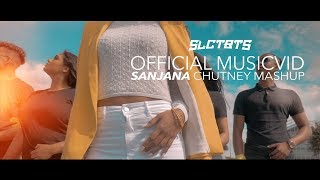 SANJANA - CHUTNEY MASHUP | PROD. BY SLCTBTS (OFFICIAL MUSICVIDEO)