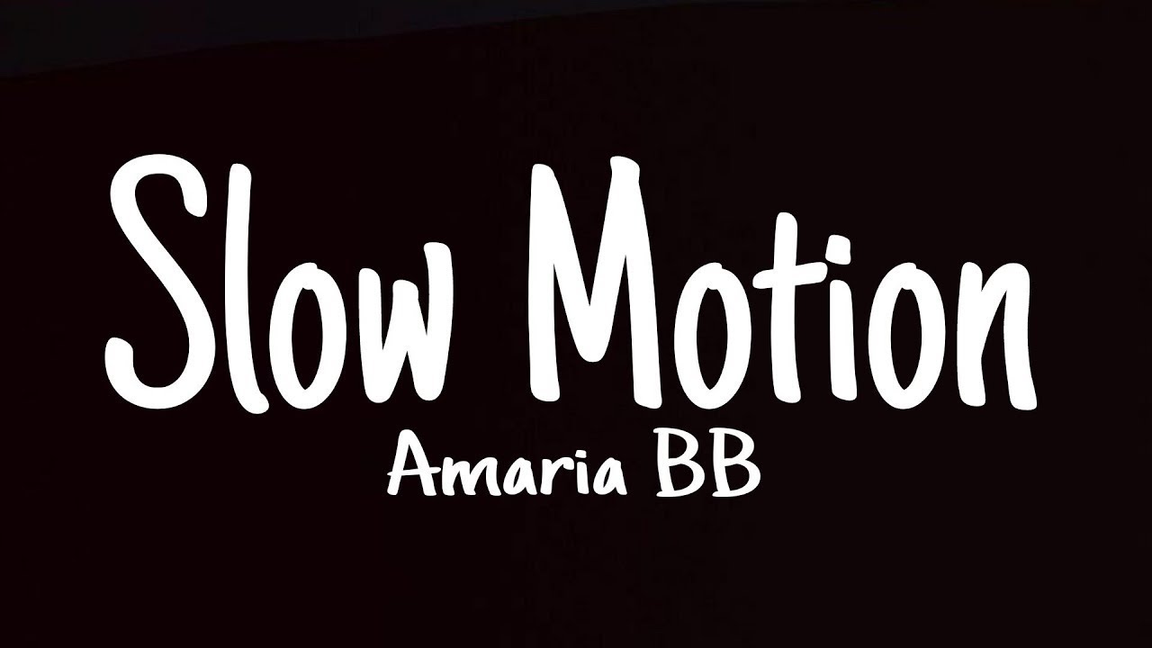 AMARIA BB - Slow Motion (Lyrics) - YouTube