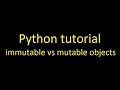 Python tutorial: immutable vs mutable objects