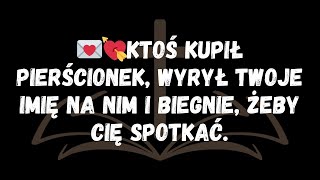 💌💘Ktoś kupił pierścionek, wyrył twoje imię na nim i biegnie, żeby cię spotkać