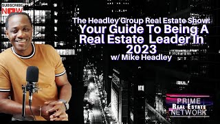 Ep.233: Your Guide To Being A Real Estate Leader In 2023 LIVE w/ Mike Headley