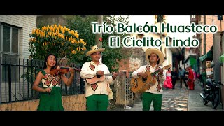 Trío Balcón Huasteco - El Cielito Lindo