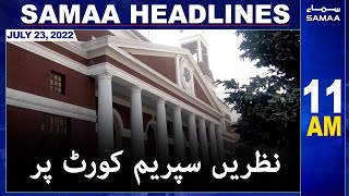Samaa News Headlines | 11am | SAMAA TV | 23 July 2022