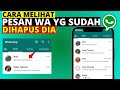 CARA MELIHAT PESAN WA YG SUDAH DIHAPUS OLEH PENGIRIM | TAPI KAMU BELUM SEMPAT BACA ISI CHATNYA