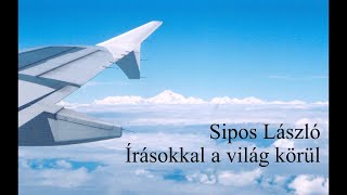 Sipos László - Írásokkal a világ körül