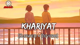 Khariyat [Slowed + Reverb] || Lofi Mix || Textaudio || Arijit Singh || Rmusic || Lo-fi Song || 2021