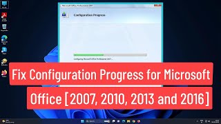 Fix Configuration Progress for Microsoft Office [2007, 2010, 2013, 2016]