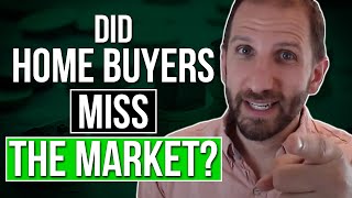 Did Home Buyers Miss the Market? | Rick B Albert | 2022