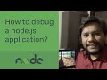 How to debug a node.js application?