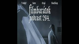 Filmbarátok Podcast #294