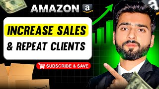 How to Set Up Subscribe & Save on Amazon to Increase Sales & Repeat Buyers