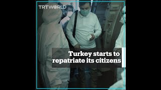 Turkey starts to repatriate its citizens from around the world