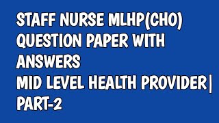 STAFF NURSE MLHP(CHO)EXAM QUESTION PAPER WITH ANSWERS|NURSING JOB EXAM PRACTICE BITS|