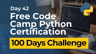 Free Code Camp Python Certification - Day 42