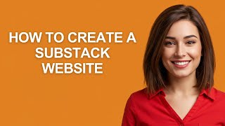 How to Create a Substack Website - AshleyHowTo