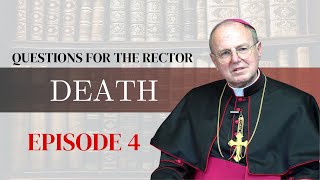 Questions for the Rector | Ep. 4: Death