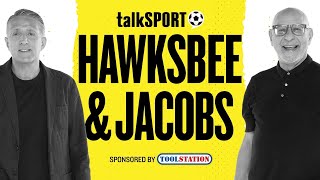 talkSPORT Live: Hawksbee \u0026 Jacobs | 07-Feb-25