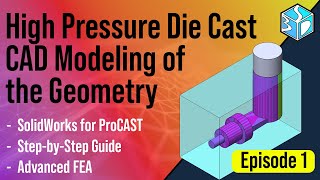 ProCAST Tutorial: High Pressure Die Casting Simulation | Episode 1 | CAD Modeling of the Geometry