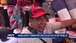 Ambulantes toman por asalto las calles de Trujillo