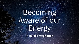 Becoming Aware of Our Energy - A Guided Meditation | Jnanavaca