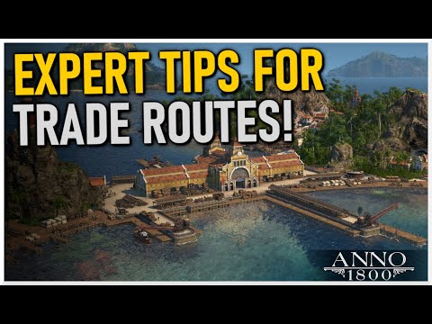 5 EXPERT TIPS FOR YOUR TRADE ROUTES!! Anno 1800