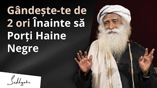 Gândește-te de 2 ori Înainte să Porți Haine Negre | Sadhguru