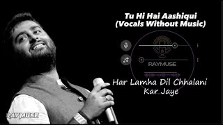 Tu Hi Hai Aashiqui (Without Music Vocals Only) | Arijit Singh Lyrics | Raymuse