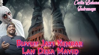 Buyut Jati Kembar Lan Desa Mayid - Cerita Bahasa Indramayu