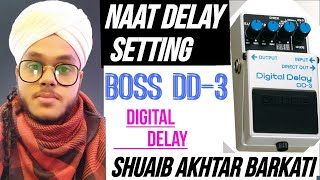 Boss dd3 digital delay / naat setting / delay naat / shuaib akhtar barkati lucknowi / boss dd3 naat.