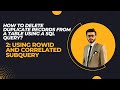 Effective Ways to Delete Duplicate Records from Table using ROWID and CORRELATED Subquery