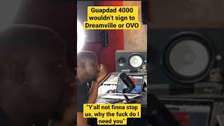 Guapdad4000 refused to sign with Drake’s OVO &  J Cole’s Dreamville