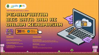 IKP Talks #15 | Pemanfaatan Big Data dan AI Dalam Kehumasan