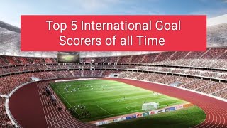Top 5 International Goal Scorers of all Time || sunil chhetri || Ronaldo ||Messi||#shorts #ytshorts
