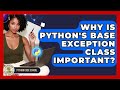 Why Is Python's Base Exception Class Important? - Python Code School