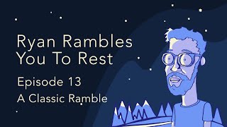 Episode 13 “A Classic Ramble” | A Sleep Podcast