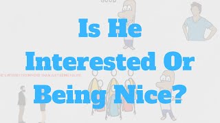 Is He Interested Or Just Being Nice Signs